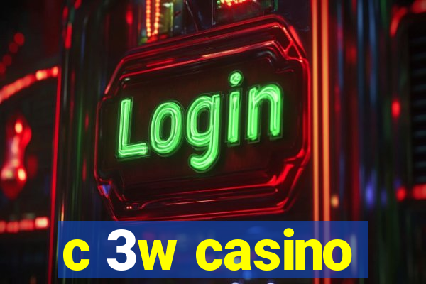 c 3w casino